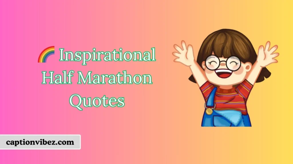 🌈 Inspirational Half Marathon Quotes