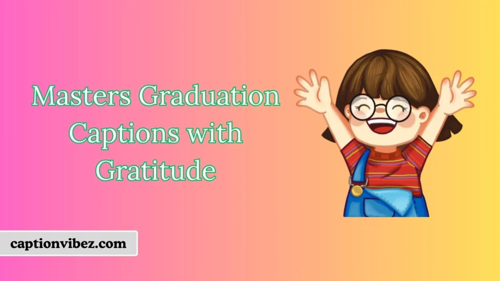 Masters Graduation Captions with Gratitude