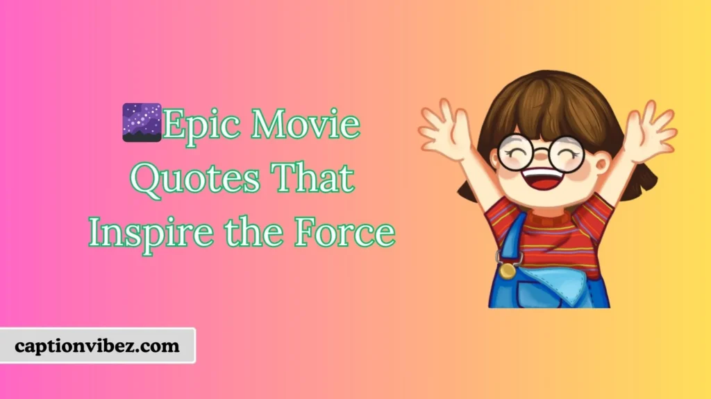 πEpic Movie Quotes That Inspire the Force