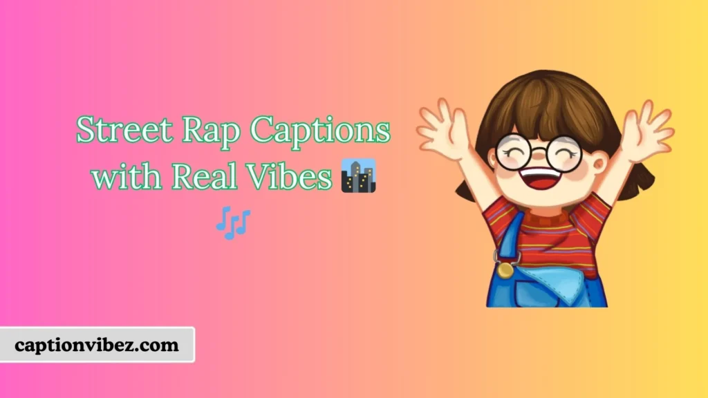 Street Rap Captions with Real Vibes 🏙️🎶