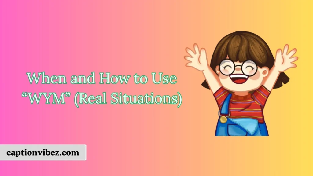 When and How to Use “WYM” (Real Situations)